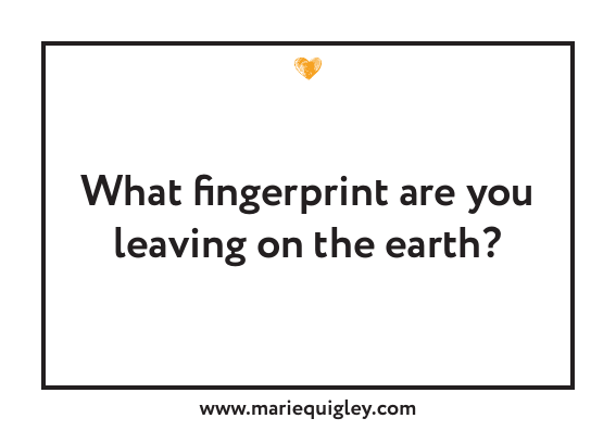 Wild Heart reflection question: What fingerprint are you leaving on the earth?